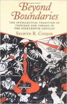 Beyond Boundaries: The Intellectual tradition of Trinidad and Tobago in the Nineteenth Century Paperback by Selwyn R. Cudjoe